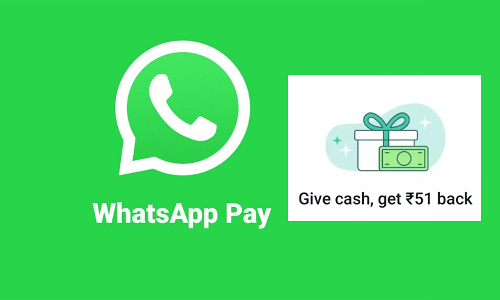 51 രൂപവെച്ച്​ അഞ്ച്​ തവണ ക്യാഷ്​ബാക്ക്​; ഡിജിറ്റൽ പേയ്​മെൻറ്​ രംഗത്ത്​ കാലുറപ്പിക്കാൻ വാട്​സ്​ആപ്പ്​
