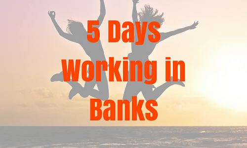 Five working days in banks For central consideration