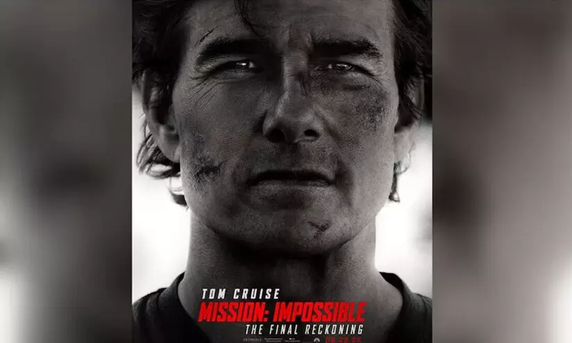 അ​വ​സാ​ന​ത്തെ മി​ഷ​ൻ; ടോം ​ക്രൂ​സി​ന്റെ മി​ഷ​ൻ ഇം​​പോ​സി​ബി​ൾ സീ​രീ​സ് അ​വ​സാ​നി​ക്കു​ന്നു​?