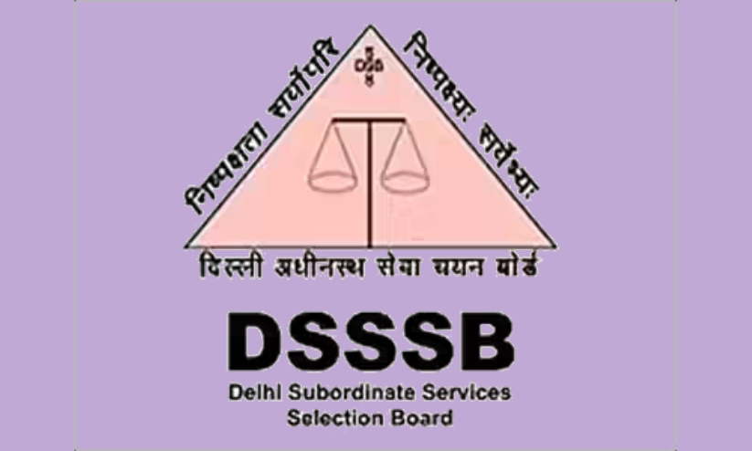 ഡൽഹി സബോഡിനേറ്റ് സർവീസസ് സെലക്ഷൻ ബോർഡ്‌: 615 ഒഴിവുകളിലേക്ക് അപേക്ഷിക്കാം