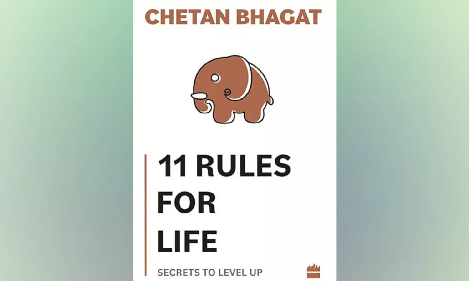 11 Rules for Life: Secrets to Level Up Non-fiction Chetan Bhagat Harper Collins India