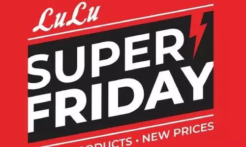 ലു​ലു ഹൈ​പ്പ​ർ​മാ​ർ​ക്ക​റ്റ് ‘സൂ​പ്പ​ർ ഫ്രൈ​ഡേ’ പ്ര​മോ​ഷ​ന് തു​ട​ക്കം